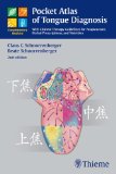 Pocket Atlas of Tongue Diagnosis With Chinese Therapy Guidelines for Acupuncture, Herbal Prescriptions, and Nutri 2nd 9783131398321 Front Cover