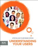 Understanding Your Users A Practical Guide to User Research Methods