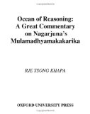 Ocean of Reasoning A Great Commentary on NÄgÄrjuna's MÅ«lamadhyamakakÄrikÄ 2006 9780195147322 Front Cover