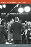 Inside the Presidential Debates: Their Improbable Past and Promising Future  9780226434322 Front Cover