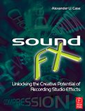 Sound FX Unlocking the Creative Potential of Recording Studio Effects 2007 9780240520322 Front Cover