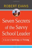 Seven Secrets of the Savvy School Leader A Guide to Surviving and Thriving cover art