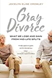 Gray Divorce What We Lose and Gain from Mid-Life Splits  9780520295322 Front Cover