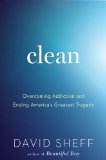 Clean Overcoming Addiction and Ending America's Greatest Tragedy cover art