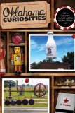 Oklahoma Quirky Characters, Roadside Oddities and Other Offbeat Stuff 2nd 2013 9780762772322 Front Cover