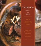Lobel's Meat and Wine Great Recipes for Cooking and Pairing 2006 9780811847322 Front Cover