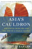 Asia's Cauldron The South China Sea and the End of a Stable Pacific 2014 9780812994322 Front Cover
