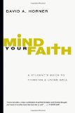 Mind Your Faith A Student's Guide to Thinking and Living Well cover art
