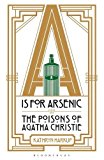 Is for Arsenic The Poisons of Agatha Christie  9781472911322 Front Cover