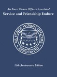 Air Force Women Officers Associated Service and Friendship Endure 25th 2002 9781563116322 Front Cover