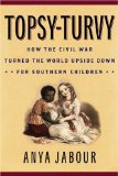 Topsy-Turvy How the Civil War Turned the World Upside down for Southern Children cover art
