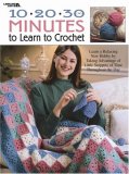 10-20-30 Minutes to Learn to Crochet 2000 9781574866322 Front Cover