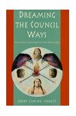 Dreaming the Council Ways True Native Teachings from the Red Lodge 2000 9781578631322 Front Cover