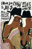 From Jim Crow to Jay-Z Race, Rap, and the Performance of Masculinity cover art