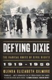 Defying Dixie The Radical Roots of Civil Rights, 1919-1950
