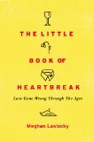 Little Book of Heartbreak Love Gone Wrong Through the Ages 2012 9780452298323 Front Cover