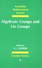 Algebraic Groups and Lie Groups A Volume of Papers in Honour of the Late R. W. Richardson 1997 9780521585323 Front Cover