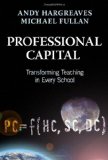 Professional Capital Transforming Teaching in Every School