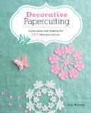 Decorative Papercutting: Instructions and Patterns for 150 Intricate Cutouts cover art