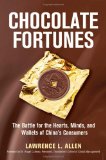 Chocolate Fortunes The Battle for the Hearts, Minds, and Wallets of China's Consumers 2009 9780814414323 Front Cover