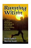 Running Within A Guide to Mastering the Body-Mind-Spirit Connection for Ultimate Training and Racing 1999 9780880118323 Front Cover
