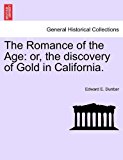 Romance of the Age Or, the discovery of Gold in California 2011 9781241567323 Front Cover