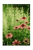 Book of Herbal Wisdom Using Plants As Medicines