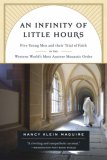 Infinity of Little Hours Five Young Men and Their Trial of Faith in the Western World's Most Austere Monastic Order  9781586484323 Front Cover