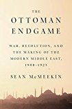 Ottoman Endgame War, Revolution, and the Making of the Modern Middle East, 1908-1923  9781594205323 Front Cover