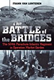 Battle of the Bridges The 504th Parachute Infantry Regiment in Operation Market Garden  9781612002323 Front Cover