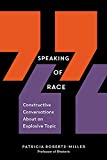 Speaking of Race How to Have Antiracist Conversations That Bring Us Together  9781615197323 Front Cover