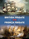 British Frigate vs French Frigate 1793-1814 2013 9781780961323 Front Cover