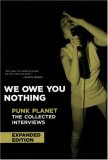 We Owe You Nothing: Expanded Edition Punk Planet: the Collected Interviews (Punk Planet Books)