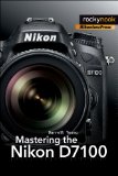 Mastering the Nikon D7100 2013 9781937538323 Front Cover