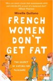 FRENCH WOMEN DON'T GET FAT: THE SECRET OF EATING FOR PLEASURE  9780099481324 Front Cover