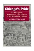 Chicago's Pride The Stockyards, Packingtown, and Environs in the Nineteenth Century  9780252071324 Front Cover