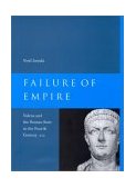 Failure of Empire Valens and the Roman State in the Fourth Century A. D.  9780520233324 Front Cover