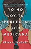 Yo No Soy Tu Perfecta Hija Mexicana / I Am Not Your Perfect Mexican Daughter  9780525564324 Front Cover