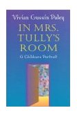 In Mrs. Tully's Room A Childcare Portrait  9780674006324 Front Cover
