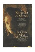 Behind a Mask The Unknown Thrillers of Louisa May Alcott cover art