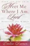 Meet Me Where I Am, Lord Devotions for Women 2006 9780736913324 Front Cover
