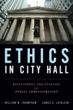 Ethics in City Hall: Discussion and Analysis for Public Administration 