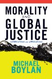 Morality and Global Justice Justifications and Applications cover art