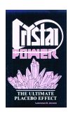 Crystal Power The Ultimate Placebo Effect 1989 9780879755324 Front Cover