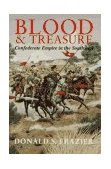Blood and Treasure Confederate Empire in the Southwest 1996 9780890967324 Front Cover