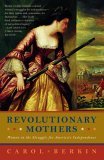 Revolutionary Mothers Women in the Struggle for America's Independence cover art
