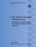 2. the Patient-Centered Medical Home Closing the Quality Gap: Revisiting the State of the Science (Evidence Report/Technology Assessment Number 208) 2013 9781483935324 Front Cover