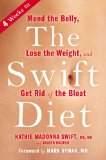 Swift Diet 4 Weeks to Mend the Belly, Lose the Weight, and Get Rid of the Bloat  9781594633324 Front Cover
