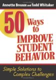 50 Ways to Improve Student Behavior Simple Solutions to Complex Challenges cover art