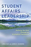 Student Affairs Leadership: Defining the Role Through an Ecological Framework  9781620363324 Front Cover
